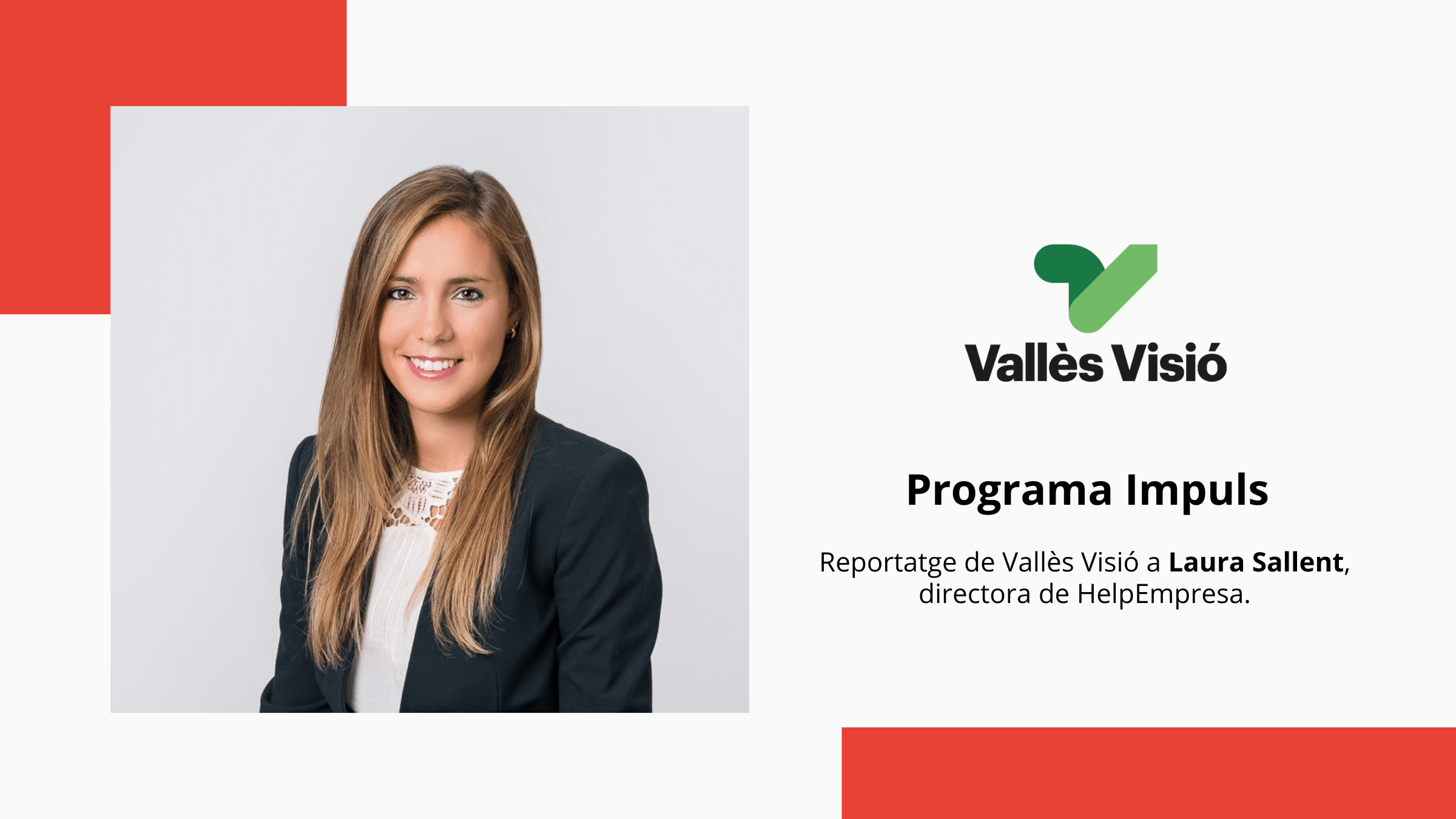 Reportatge de Vallès Visió a Laura Sallent, directora de HelpEmpresa: “Ajudem a les empreses a ser més resilients davant els canvis i el futur”