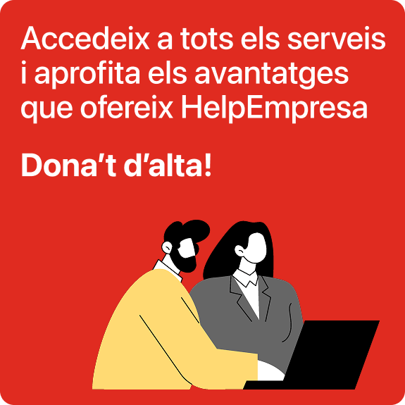 Accedeix a tots els serveis i aprofita els avantatges que ofereix HelpEmpresa Accedeix a tots els serveis i aprofita els avantatges que ofereix HelpEmpresa
